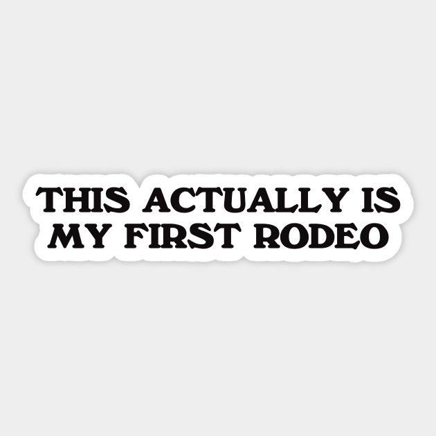 This Actually Is my First Rodeo Country Cowboy Sticker by Hamza Froug